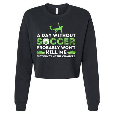 A Day Without Soccer Great Gift Soccer Lover Gift Cropped Pullover Crew