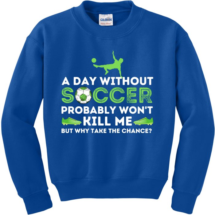 A Day Without Soccer Great Gift Soccer Lover Gift Kids Sweatshirt