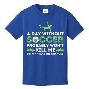 A Day Without Soccer Great Gift Soccer Lover Gift Kids T-Shirt