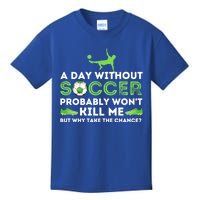 A Day Without Soccer Great Gift Soccer Lover Gift Kids T-Shirt