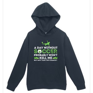 A Day Without Soccer Great Gift Soccer Lover Gift Urban Pullover Hoodie