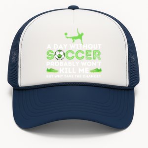 A Day Without Soccer Great Gift Soccer Lover Gift Trucker Hat