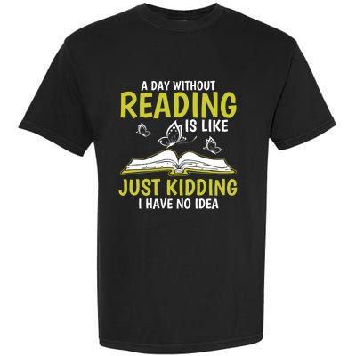 A Day Without Reading Cute Gift Book Lover Gift Garment-Dyed Heavyweight T-Shirt