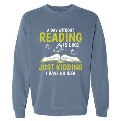 A Day Without Reading Cute Gift Book Lover Gift Garment-Dyed Sweatshirt