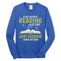 A Day Without Reading Cute Gift Book Lover Gift Tall Long Sleeve T-Shirt