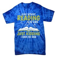 A Day Without Reading Cute Gift Book Lover Gift Tie-Dye T-Shirt