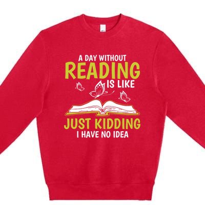 A Day Without Reading Cute Gift Book Lover Gift Premium Crewneck Sweatshirt