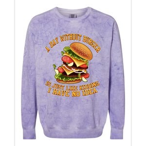 A Day Whithout Burger Is Just Like Hamburger Cheeseburger Gift Colorblast Crewneck Sweatshirt