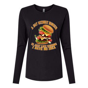 A Day Whithout Burger Is Just Like Hamburger Cheeseburger Gift Womens Cotton Relaxed Long Sleeve T-Shirt