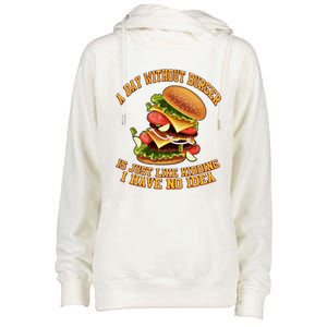 A Day Whithout Burger Is Just Like Hamburger Cheeseburger Gift Womens Funnel Neck Pullover Hood