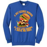 A Day Whithout Burger Is Just Like Hamburger Cheeseburger Gift Sweatshirt