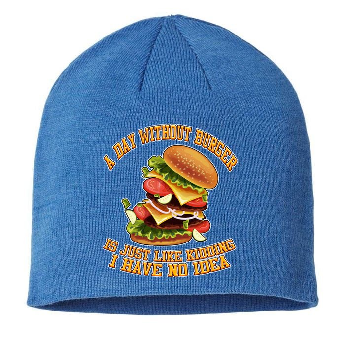 A Day Whithout Burger Is Just Like Hamburger Cheeseburger Gift Sustainable Beanie