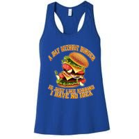 A Day Whithout Burger Is Just Like Hamburger Cheeseburger Gift Women's Racerback Tank