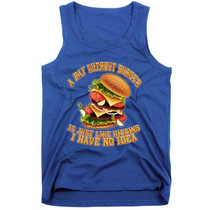 A Day Whithout Burger Is Just Like Hamburger Cheeseburger Gift Tank Top