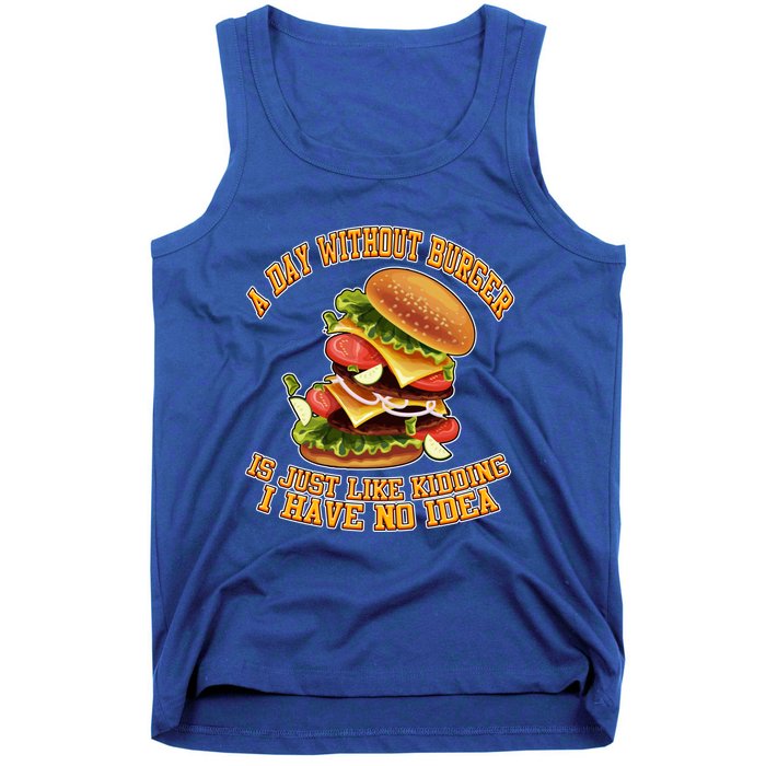 A Day Whithout Burger Is Just Like Hamburger Cheeseburger Gift Tank Top