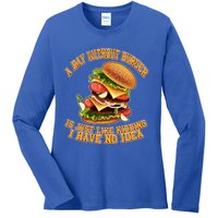 A Day Whithout Burger Is Just Like Hamburger Cheeseburger Gift Ladies Long Sleeve Shirt