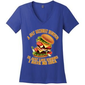 A Day Whithout Burger Is Just Like Hamburger Cheeseburger Gift Women's V-Neck T-Shirt