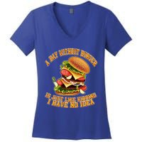 A Day Whithout Burger Is Just Like Hamburger Cheeseburger Gift Women's V-Neck T-Shirt