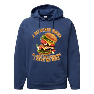 A Day Whithout Burger Is Just Like Hamburger Cheeseburger Gift Performance Fleece Hoodie