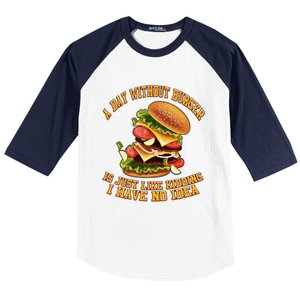 A Day Whithout Burger Is Just Like Hamburger Cheeseburger Gift Baseball Sleeve Shirt