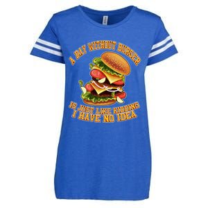 A Day Whithout Burger Is Just Like Hamburger Cheeseburger Gift Enza Ladies Jersey Football T-Shirt