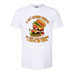 A Day Whithout Burger Is Just Like Hamburger Cheeseburger Gift Softstyle CVC T-Shirt