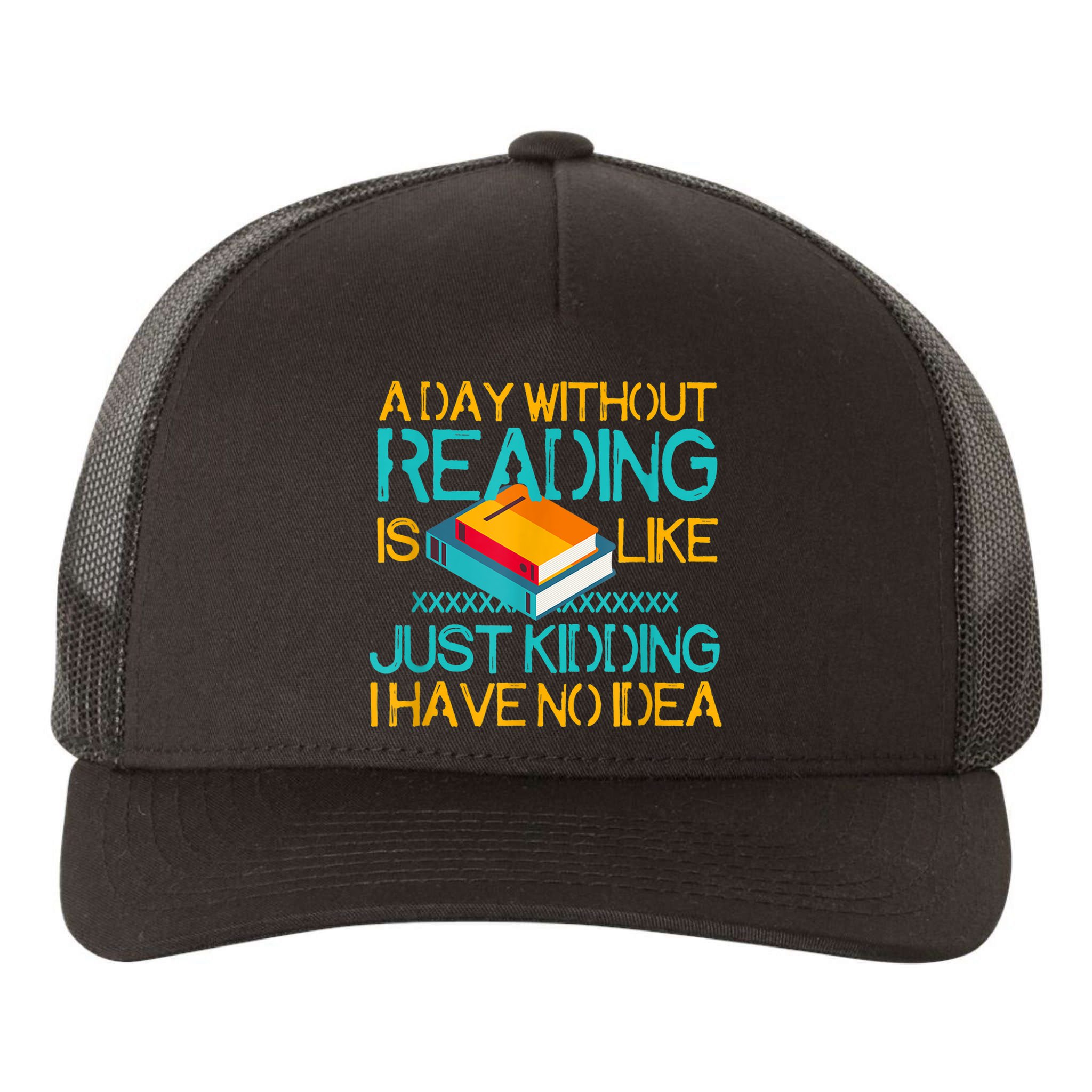 A Day Without Reading Is Like Bookworm Book Lovers Funny Gift Cool Gift Yupoong Adult 5-Panel Trucker Hat