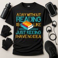 A Day Without Reading Is Like Bookworm Book Lovers Funny Gift Cool Gift Cooling Performance Crew T-Shirt