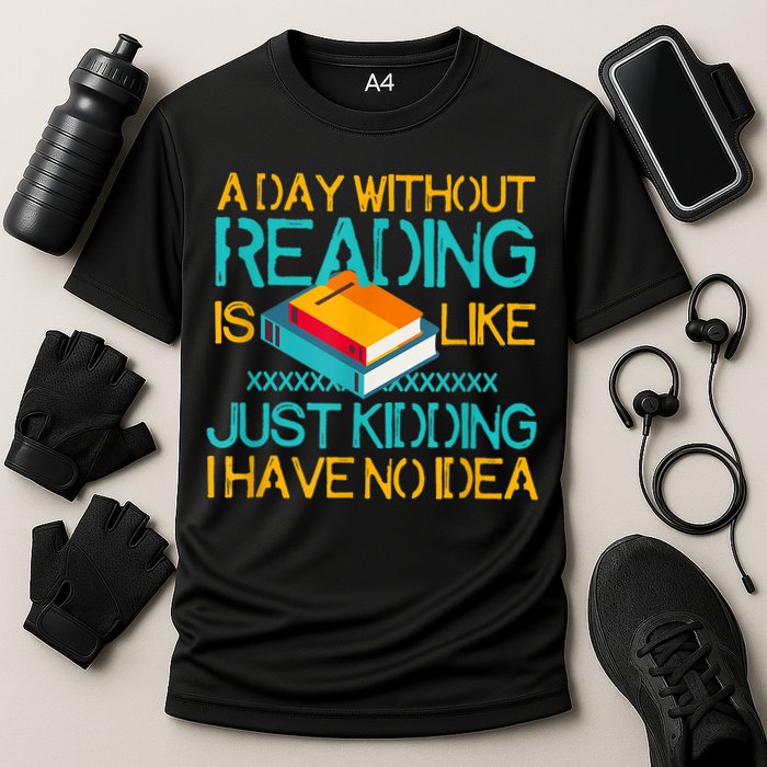 A Day Without Reading Is Like Bookworm Book Lovers Funny Gift Cool Gift Cooling Performance Crew T-Shirt