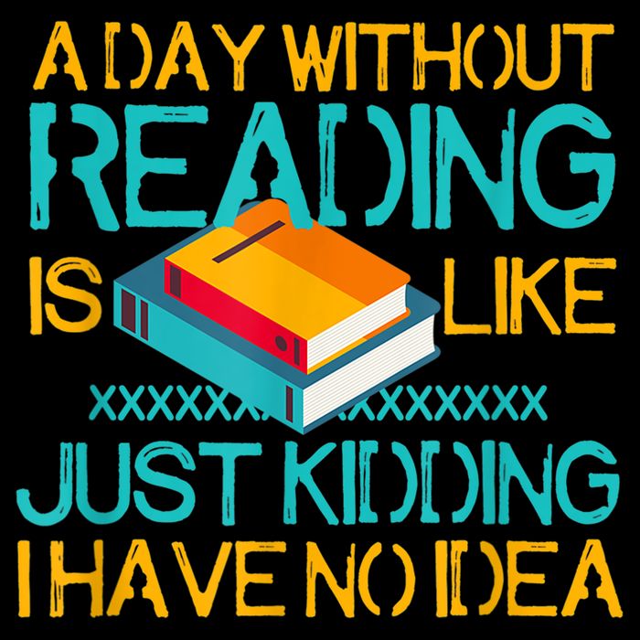 A Day Without Reading Is Like Bookworm Book Lovers Funny Gift Cool Gift Cooling Performance Crew T-Shirt