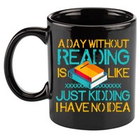 A Day Without Reading Is Like Bookworm Book Lovers Funny Gift Cool Gift 11oz C Handle Ceramic Mug