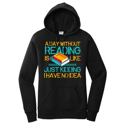 A Day Without Reading Is Like Bookworm Book Lovers Funny Gift Cool Gift Women's Pullover Hoodie