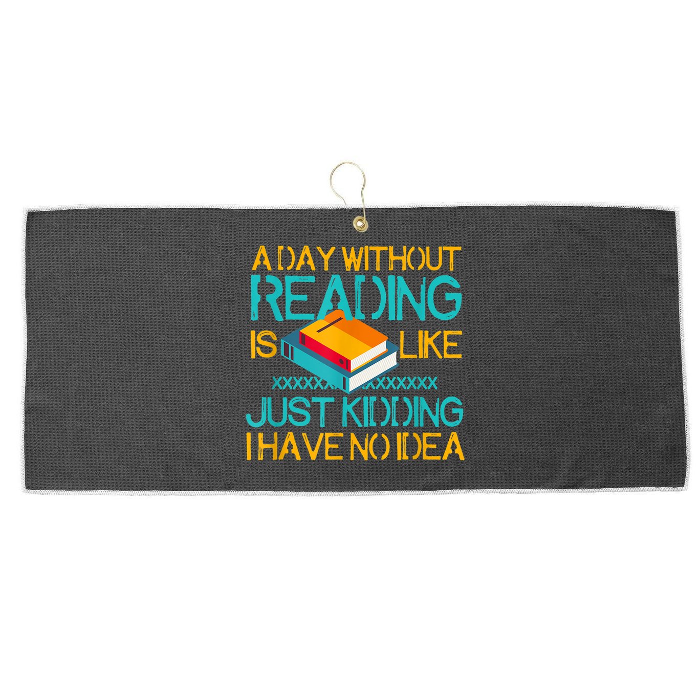 A Day Without Reading Is Like Bookworm Book Lovers Funny Gift Cool Gift Large Microfiber Waffle Golf Towel