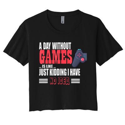 A Day Without Game Is Like For Video Gaming Player Women's Crop Top Tee