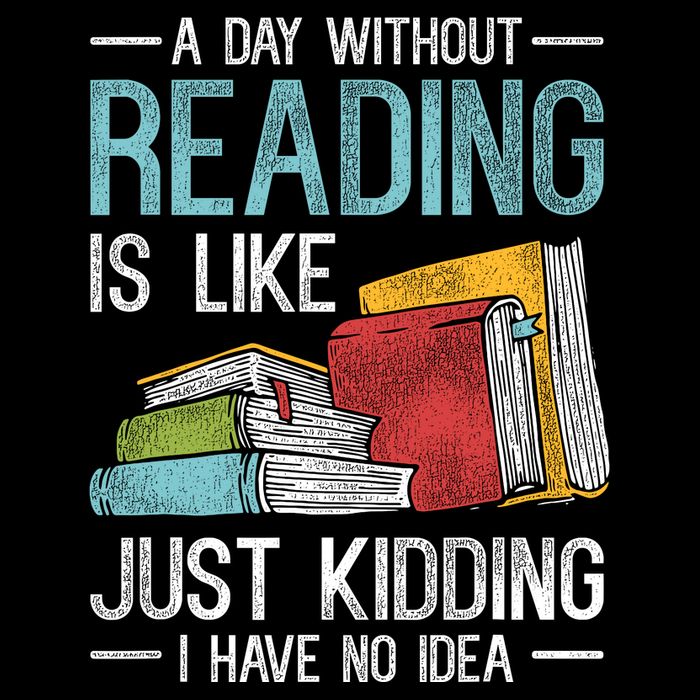 A Day Without Reading Is Like I Have No Idea Reading Button