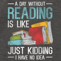 A Day Without Reading Is Like I Have No Idea Reading Vector Backpack