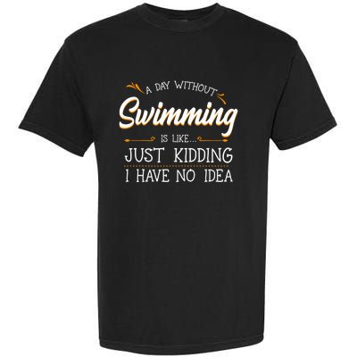 A Day Without Swimming Lover Swim Athlete Coach Swimmer Cool Gift Garment-Dyed Heavyweight T-Shirt