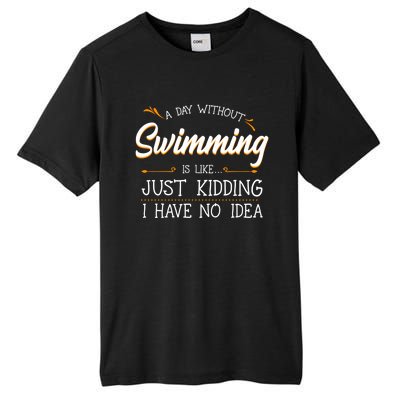 A Day Without Swimming Lover Swim Athlete Coach Swimmer Cool Gift Tall Fusion ChromaSoft Performance T-Shirt