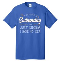 A Day Without Swimming Lover Swim Athlete Coach Swimmer Cool Gift Tall T-Shirt