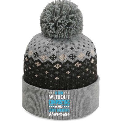 A Day Without Composting Funny Composting Great Gift The Baniff Cuffed Pom Beanie