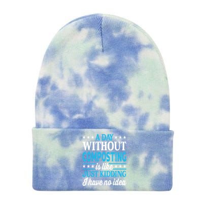 A Day Without Composting Funny Composting Great Gift Tie Dye 12in Knit Beanie