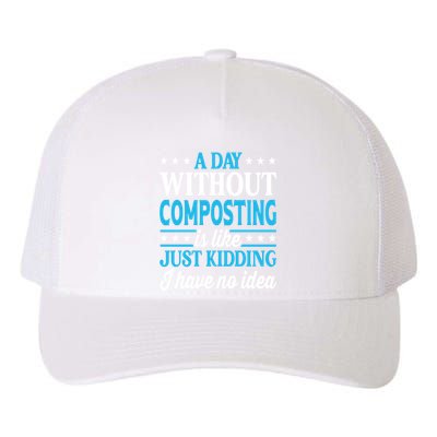 A Day Without Composting Funny Composting Great Gift Yupoong Adult 5-Panel Trucker Hat