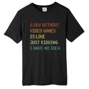 A Day Without Video Games Funny Gaming Gamer Funny Gift Tall Fusion ChromaSoft Performance T-Shirt