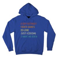 A Day Without Video Games Funny Gaming Gamer Funny Gift Hoodie