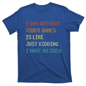 A Day Without Video Games Funny Gaming Gamer Funny Gift T-Shirt