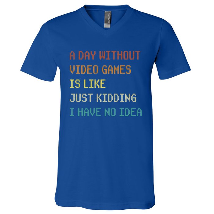 A Day Without Video Games Funny Gaming Gamer Funny Gift V-Neck T-Shirt