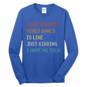 A Day Without Video Games Funny Gaming Gamer Funny Gift Tall Long Sleeve T-Shirt