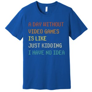 A Day Without Video Games Funny Gaming Gamer Funny Gift Premium T-Shirt