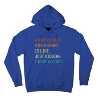 A Day Without Video Games Funny Gaming Gamer Funny Gift Tall Hoodie