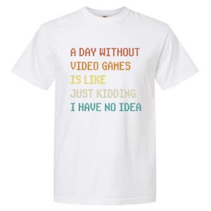 A Day Without Video Games Funny Gaming Gamer Funny Gift Garment-Dyed Heavyweight T-Shirt